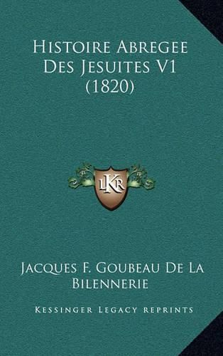 Cover image for Histoire Abregee Des Jesuites V1 (1820)