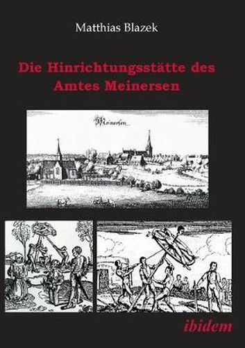 Cover image for Die Hinrichtungsstatte des Amtes Meinersen. Eine Quellensammlung