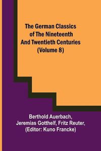 Cover image for The German Classics of the Nineteenth and Twentieth Centuries (Volume 8)