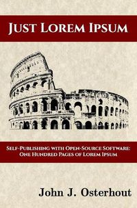 Cover image for Just Lorem Ipsum: Self-Publishing With Open-Source Software: One Hunderd Pages of Lorem Ipsum