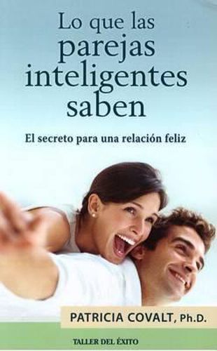 Cover image for Lo Que Las Parejas Inteligentes Saben: El Secreto Para Una Relacin Feliz