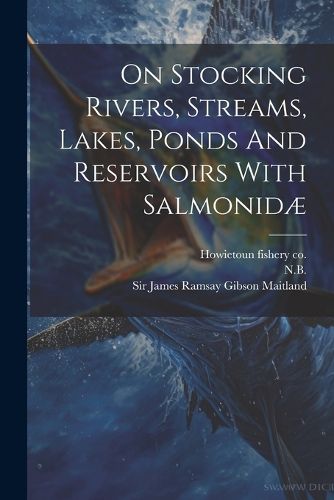 Cover image for On Stocking Rivers, Streams, Lakes, Ponds And Reservoirs With Salmonidae