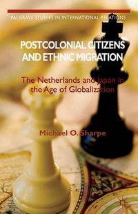 Cover image for Postcolonial Citizens and Ethnic Migration: The Netherlands and Japan in the Age of Globalization