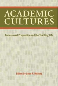 Cover image for Academic Cultures: Professional Preparation and the Teaching Life