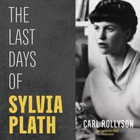 Cover image for The Last Days of Sylvia Plath Lib/E