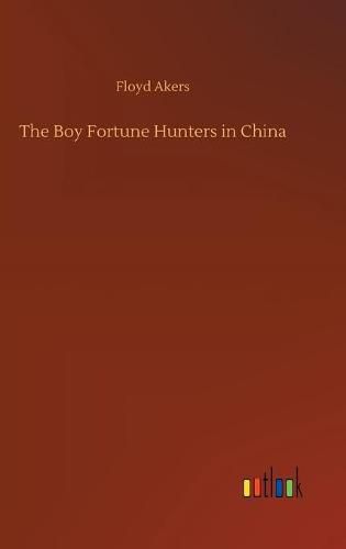 Cover image for The Boy Fortune Hunters in China