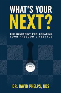 Cover image for What's Your Next?: The Blueprint for Creating Your Freedom Lifestyle