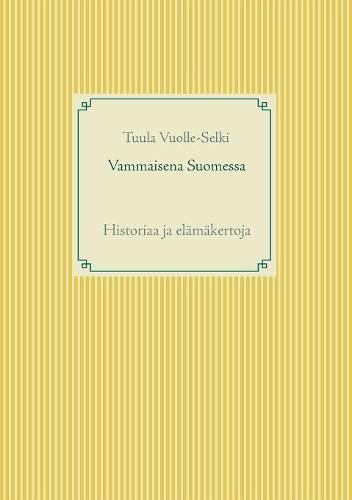 Cover image for Vammaisena Suomessa: Historiaa ja elamakertoja