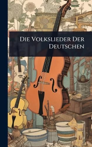 Cover image for Die Volkslieder Der Deutschen