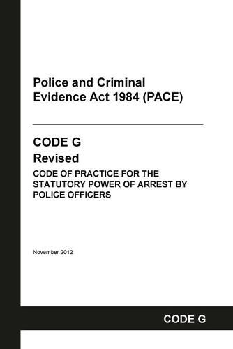 Cover image for PACE Code G: Police and Criminal Evidence Act 1984 Codes of Practice