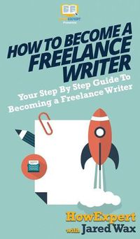 Cover image for How To Become a Freelance Writer: Your Step By Step Guide To Becoming a Freelance Writer