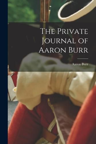Cover image for The Private Journal of Aaron Burr