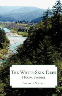 Cover image for The White-Skin Deer: Hoopa Stories