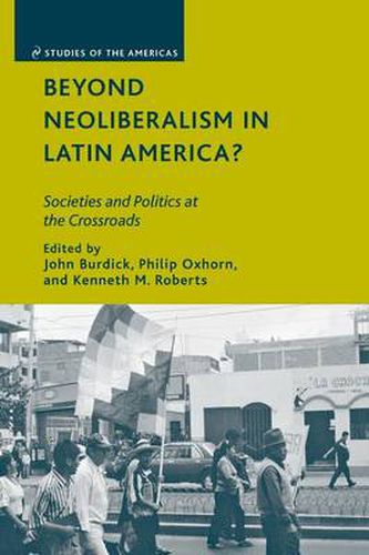 Beyond Neoliberalism in Latin America?: Societies and Politics at the Crossroads