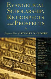 Cover image for Evangelical Scholarship, Retrospects and Prospects: Essays in Honor of Stanley N. Gundry