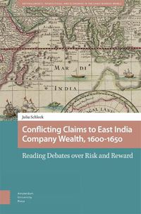 Cover image for Conflicting Claims to East India Company Wealth, 1600-1650