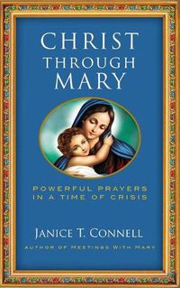 Cover image for Christ Through Mary: Powerful Prayers in a Time of Crisis