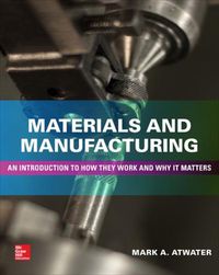 Cover image for Materials and Manufacturing: An Introduction to How they Work and Why it Matters
