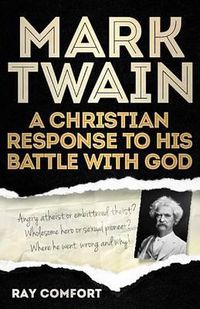 Cover image for Mark Twain: A Christian Response to His Battle with God