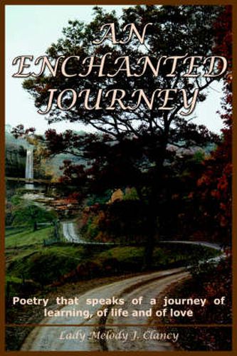 Cover image for An Enchanted Journey: Poetry That Speaks of a Journey of Learning, of Life and of Love