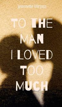 Cover image for To the Man I Loved Too Much