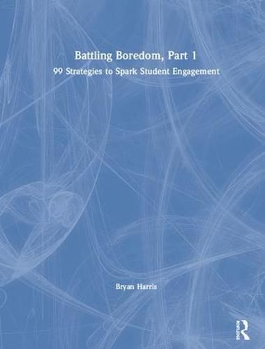 Cover image for Battling Boredom, Part 1: 99 Strategies to Spark Student Engagement