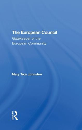 Cover image for The European Council: Gatekeeper of the European Community