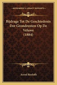 Cover image for Bijdrage Tot de Geschiedenis Der Grondrenten Op de Veluwe (1884)