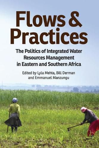 Cover image for Flows and Practices: The Politics of Integrated Water Resources Management in Eastern and Southern Africa