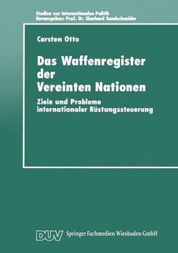 Cover image for Das Waffenregister Der Vereinten Nationen: Ziele Und Probleme Internationaler Rustungssteuerung