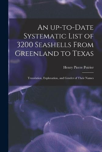 An Up-to-date Systematic List of 3200 Seashells From Greenland to Texas: Translation, Explanation, and Gender of Their Names