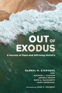 Cover image for Out of Exodus: A Journey of Open and Affirming Ministry