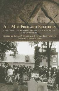 Cover image for All Men Free and Brethren: Essays on the History of African American Freemasonry