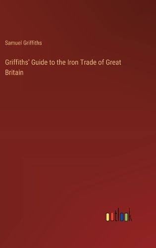 Cover image for Griffiths' Guide to the Iron Trade of Great Britain