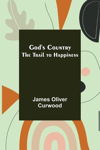 Cover image for God's Country: The Trail to Happiness