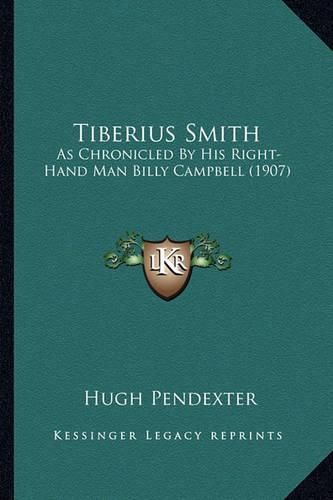 Tiberius Smith: As Chronicled by His Right-Hand Man Billy Campbell (1907)