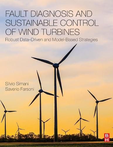 Cover image for Fault Diagnosis and Sustainable Control of Wind Turbines: Robust Data-Driven and Model-Based Strategies