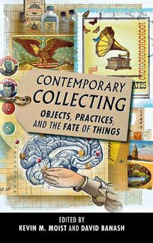 Cover image for Contemporary Collecting: Objects, Practices, and the Fate of Things