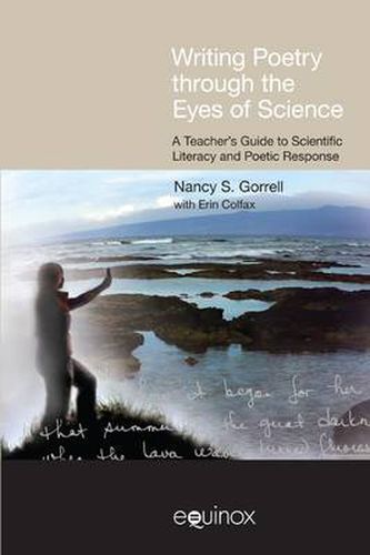 Cover image for Writing Poetry Through the Eyes of Science: A Teacher's Guide to Scientific Literacy and Poetic Response