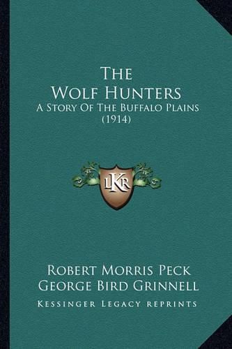 Cover image for The Wolf Hunters: A Story of the Buffalo Plains (1914)