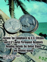 Cover image for Income Tax Compliance by U.S. Citizens and U.S. Lawful Permanent Residents Residing Outside the United States and Related Issues