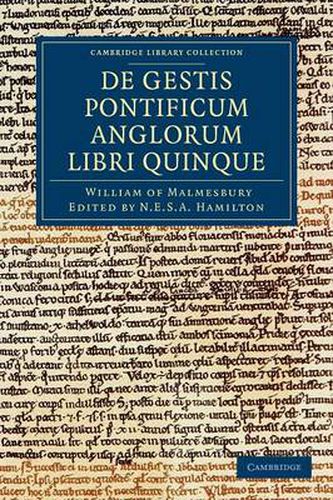 Willelmi Malmesbiriensis Monachi De gestis pontificum Anglorum libri quinque