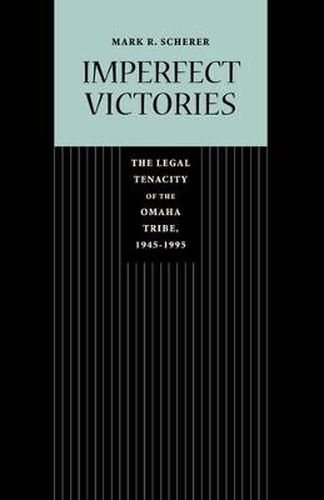 Cover image for Imperfect Victories: The Legal Tenacity of the Omaha Tribe, 1945-1995