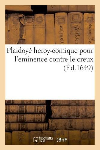 Cover image for Plaidoye Heroy-Comique Pour l'Eminence Contre Le Creux