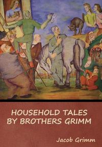 Cover image for Household Tales by Brothers Grimm