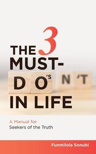 Cover image for The 3 Must-Do's in Life: A Manual for Seekers of the Truth