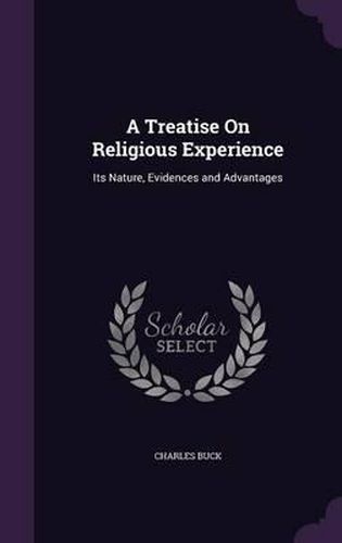 A Treatise on Religious Experience: Its Nature, Evidences and Advantages