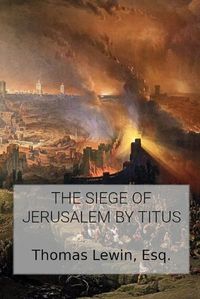 Cover image for The Siege of Jerusalem by Titus