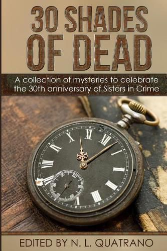 Cover image for 30 Shades of Dead: A collection of mysteries to celebrate the 30th anniversary of Sisters in Crime