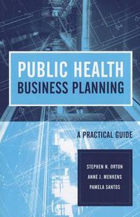 Cover image for Public Health Business Planning: A Practical Guide